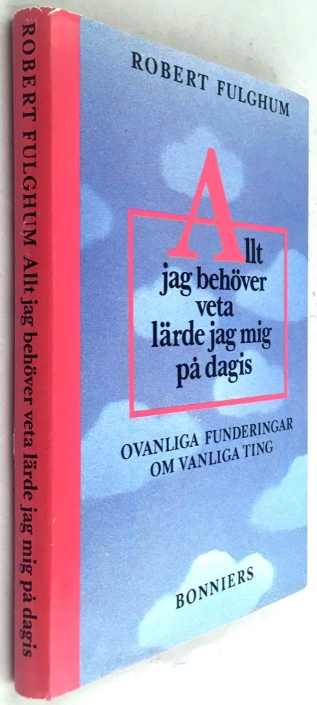 Fulghum, Robert ; Widebäck, Barbro : Allt jag behöver veta lärde jag mig på dagis
