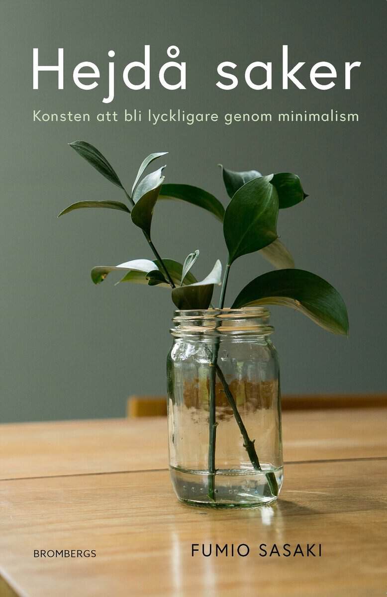 Fumio Sasaki : Hejdå saker : konsten att bli lyckligare genom minimalism