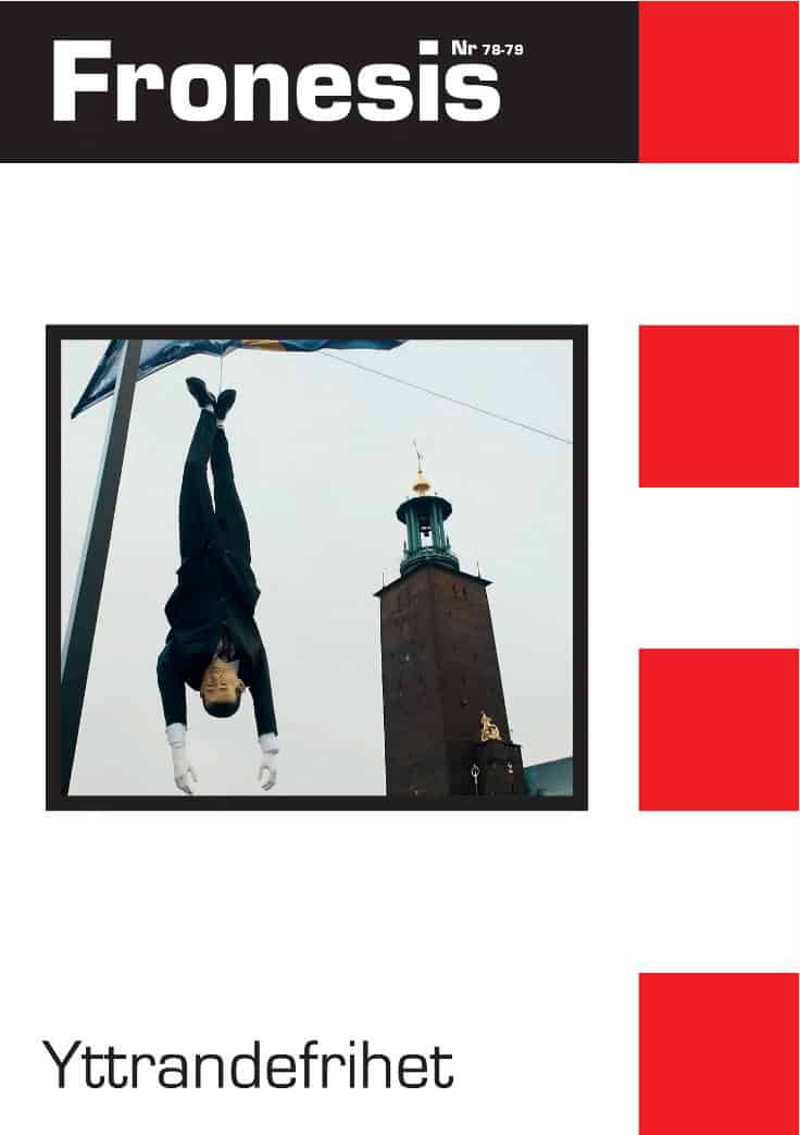 Funcke, Nils ; Heger, Fredrich ; Hume, David ; Darnton, Robert ; Bernhardsson, Bo ; Kaun, Anne ; Petö, Andrea ; Hämäläinen, Nora ; Halberstam, Jack ; Hedenberg, Johanna ; Bejan, Teresa M. ; Coser, Lewis A. : Fronesis 78-79. Yttrandefrihet