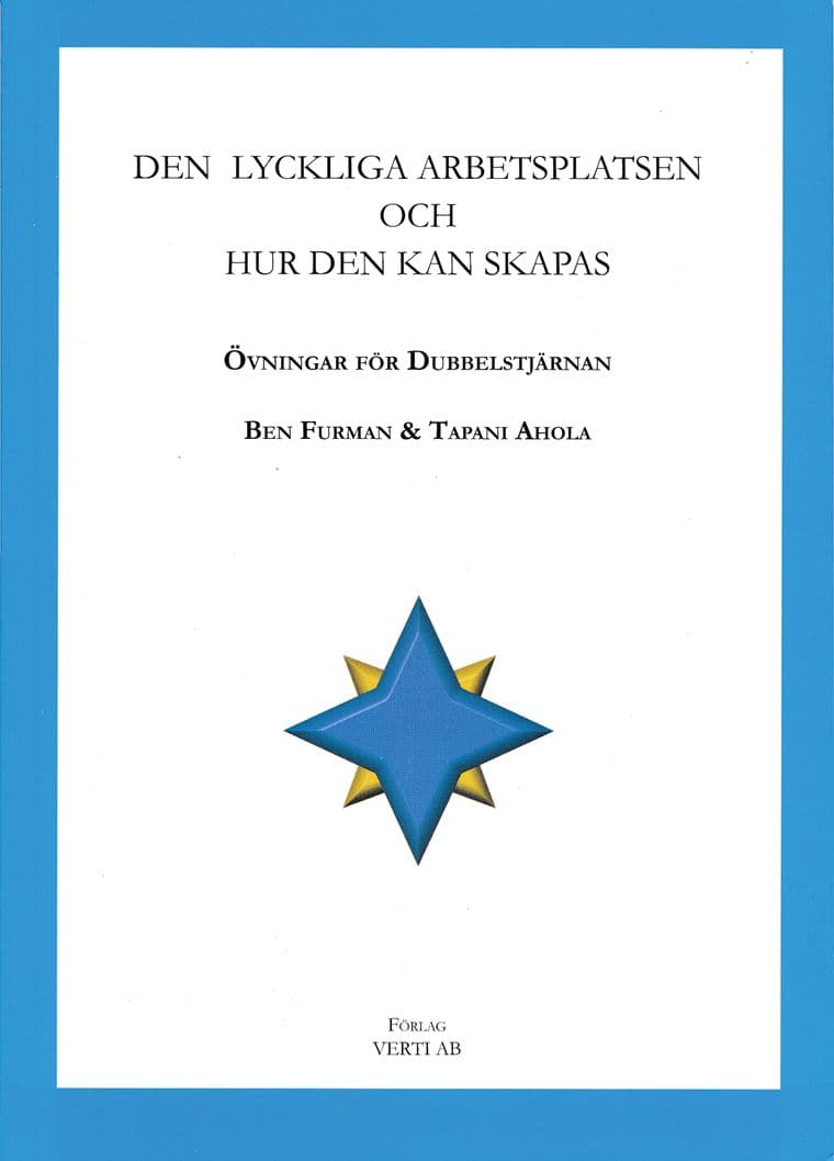 Furman, Ben; Ahola, Tapani : Den lyckliga arbetsplatsen och hur den kan skapas