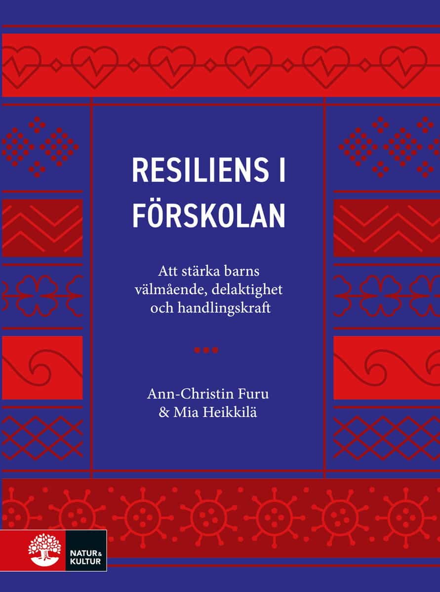 Furu, Ann-Christin ; Heikkilä, Mia : Resiliens i förskolan : att stärka barns välmående, delaktighet och handlingskraft