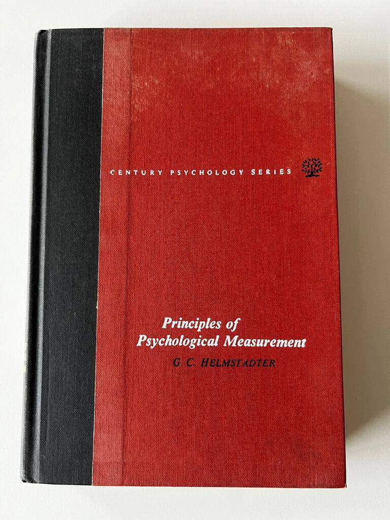 G. C. Helmstadter : Century Psychology Series Principles of psychological measurement
