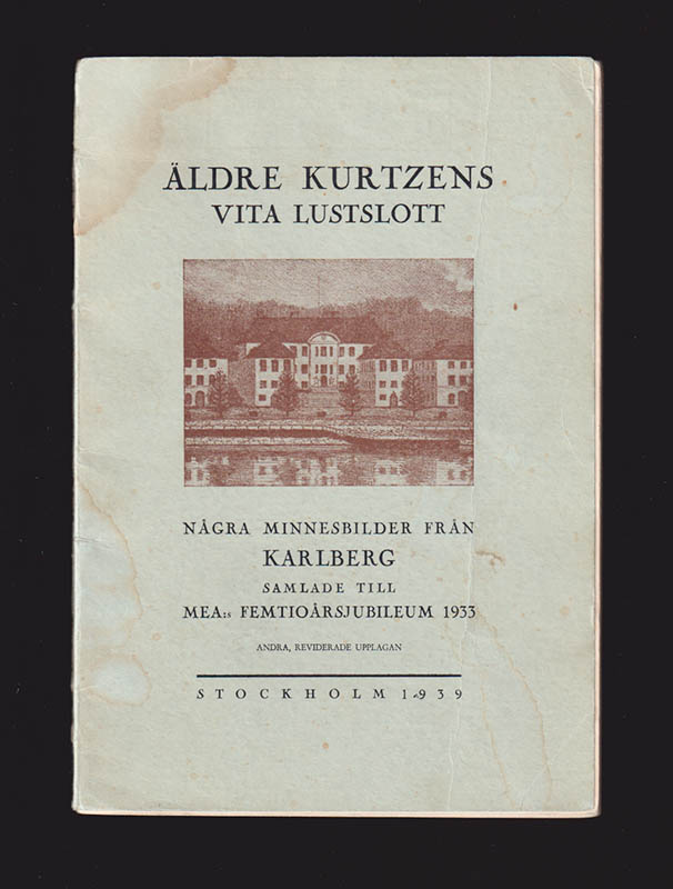 G Lindström : Äldre kurtzens vita lustslott. Några minnesbilder från Karlberg samlade till MEA:s femtioårsjubileum 1933