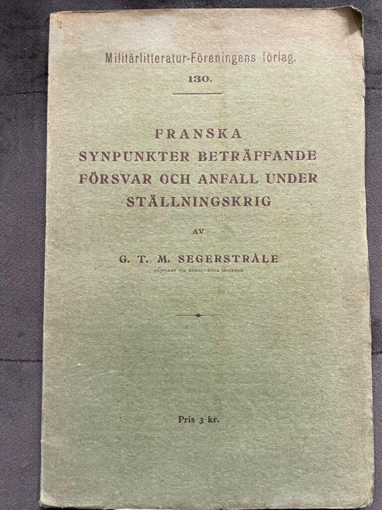 G. T. M. Segerstråle : Franska synpunkter beträffande försvar och anfall under ställningskrig