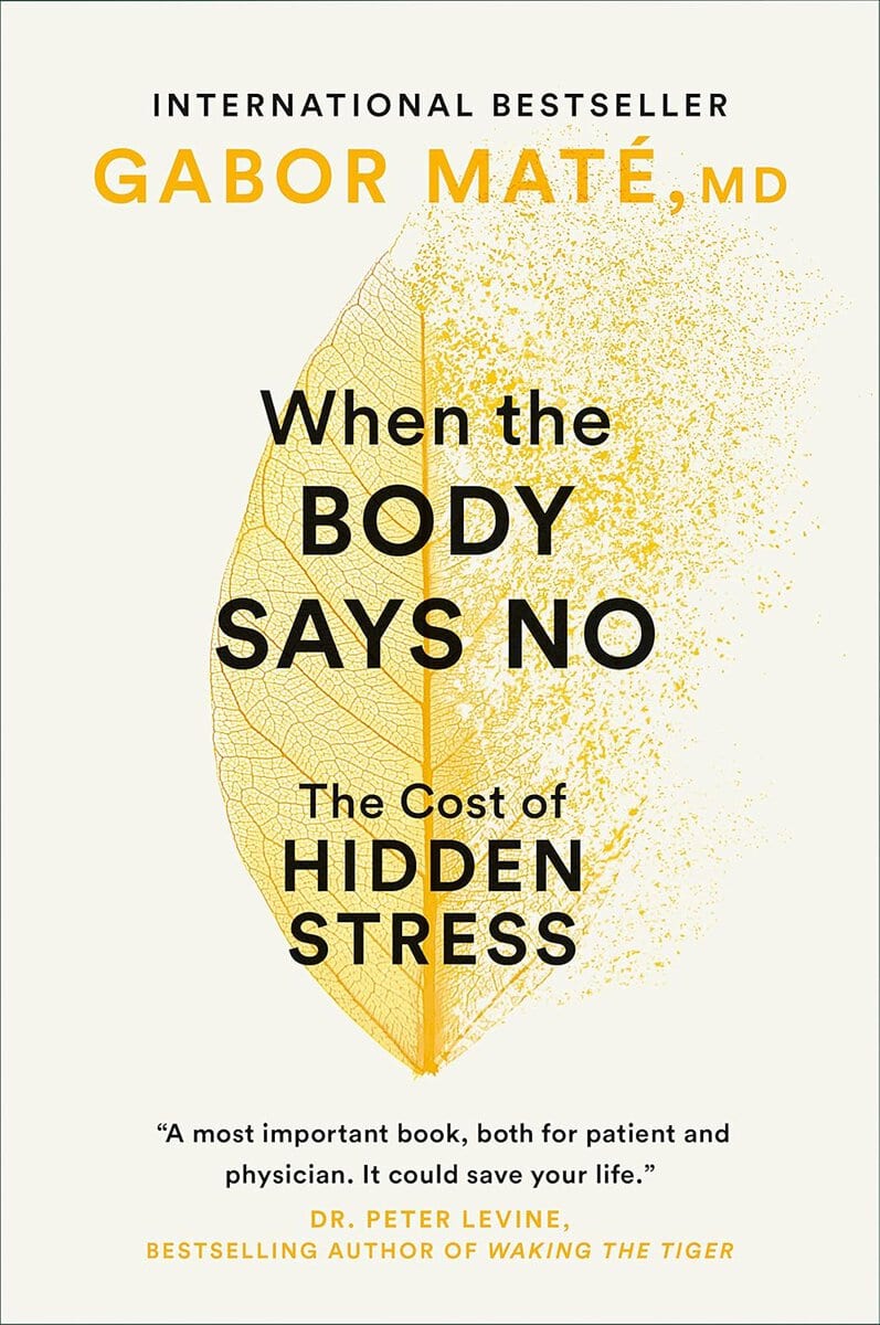 Gabor Md Mate : When the Body Says No