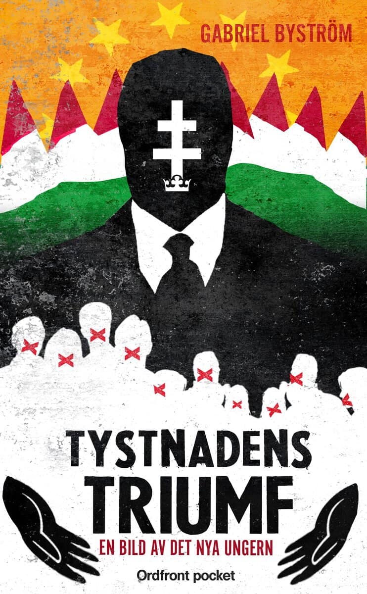 Gabriel Byström : Tystnadens triumf : en bild av det nya Ungern
