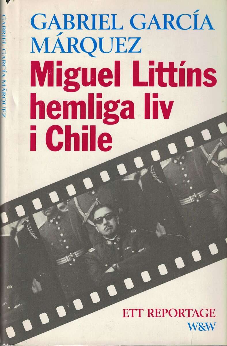GabrieL García Márquez : Miguel Littíns hemliga liv i Chile