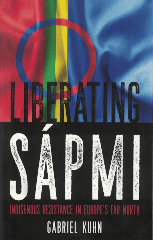 Gabriel Kuhn : Liberating Sápmi