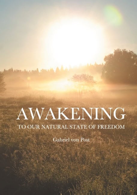 Gabriel von Post : Awakening : To our natural state of freedom
