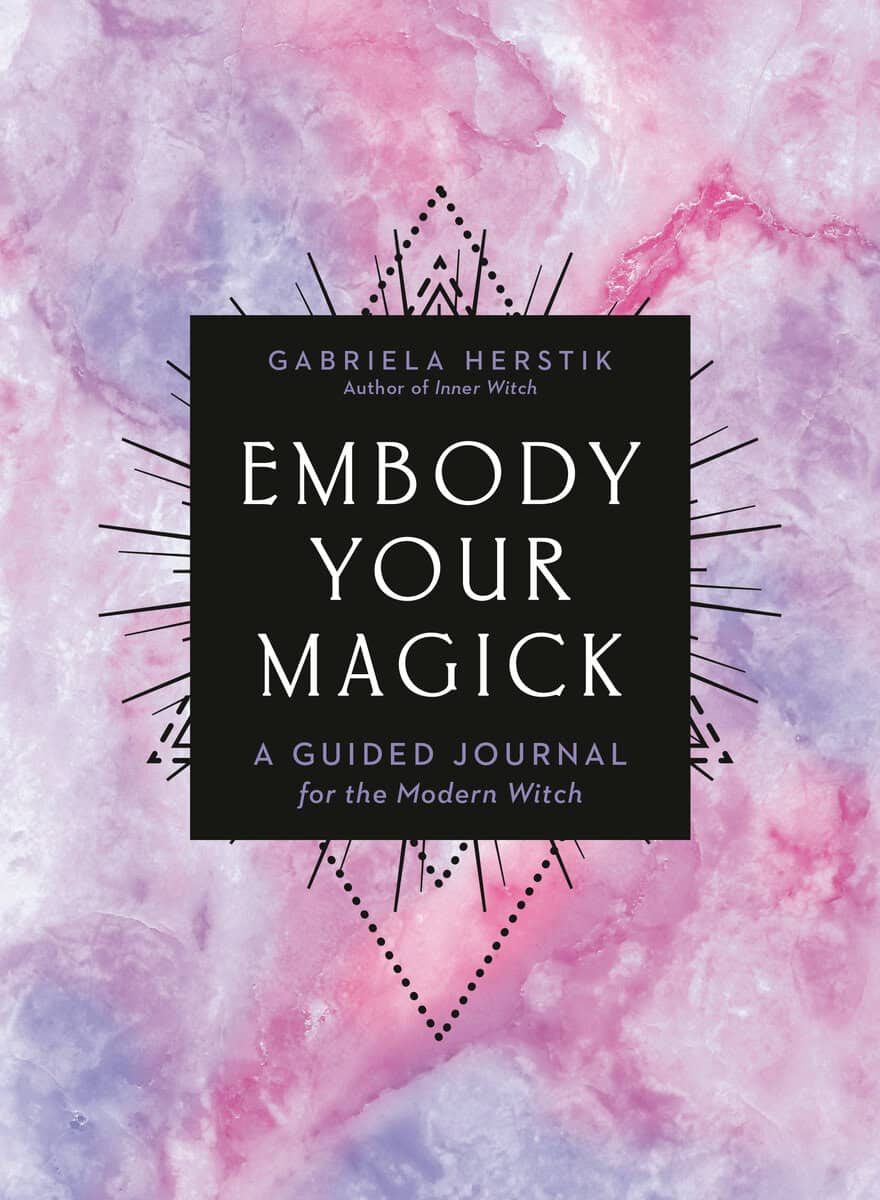 Gabriela Herstik : Embody Your Magick