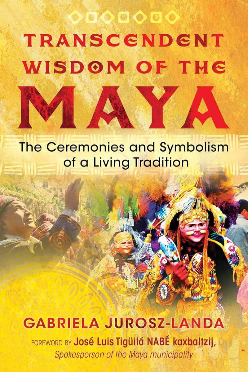 Gabriela Jurosz-Landa : Transcendent Wisdom Of The Maya