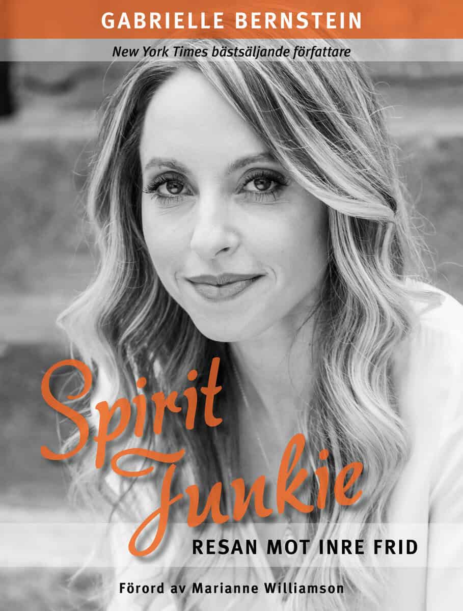 Gabrielle Bernstein : Spirit junkie : resan mot inre frid