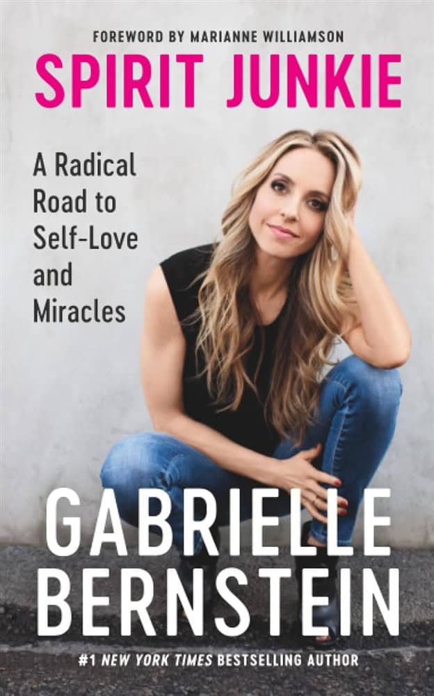 Gabrielle Bernstein : Spirit junkie - a radical road to discovering self-love and miracles
