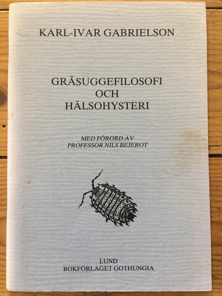 Gabrielson, Karl-Ivar ; Bejerot, Nils : Gråsuggefilosofi och hälsohysteri