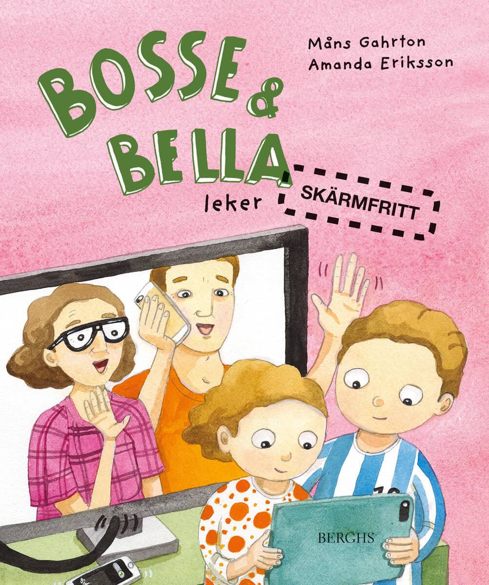 Gahrton, Måns ; Eriksson, Amanda : Bosse & Bella leker skärmfritt