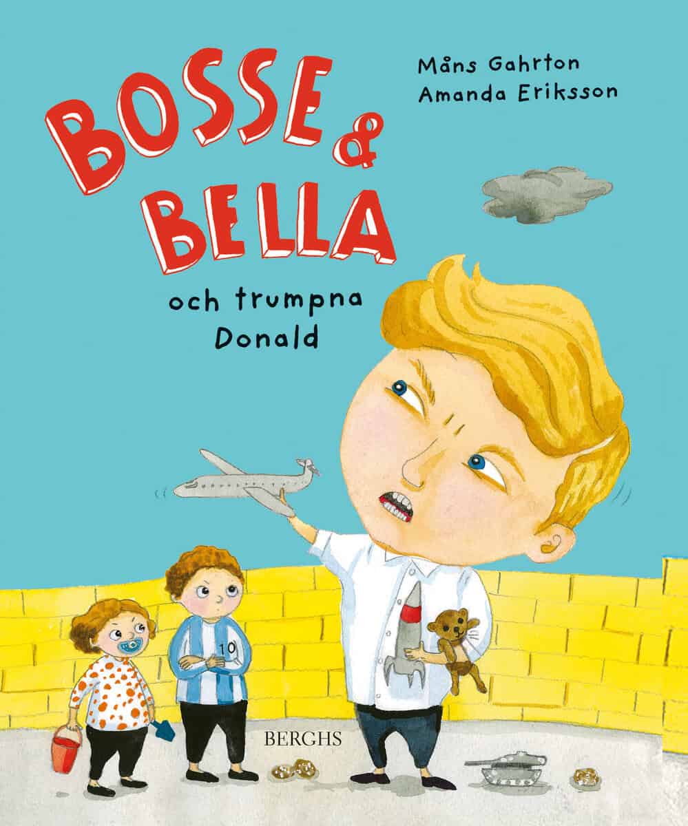 Gahrton, Måns ; Eriksson, Amanda : Bosse & Bella och trumpna Donald