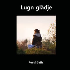 Gaila Sundlin : Lugn glädje