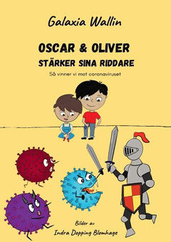 Galaxia Wallin : Oscar & Oliver stärker sina riddare : så vinner vi mot coronaviruset