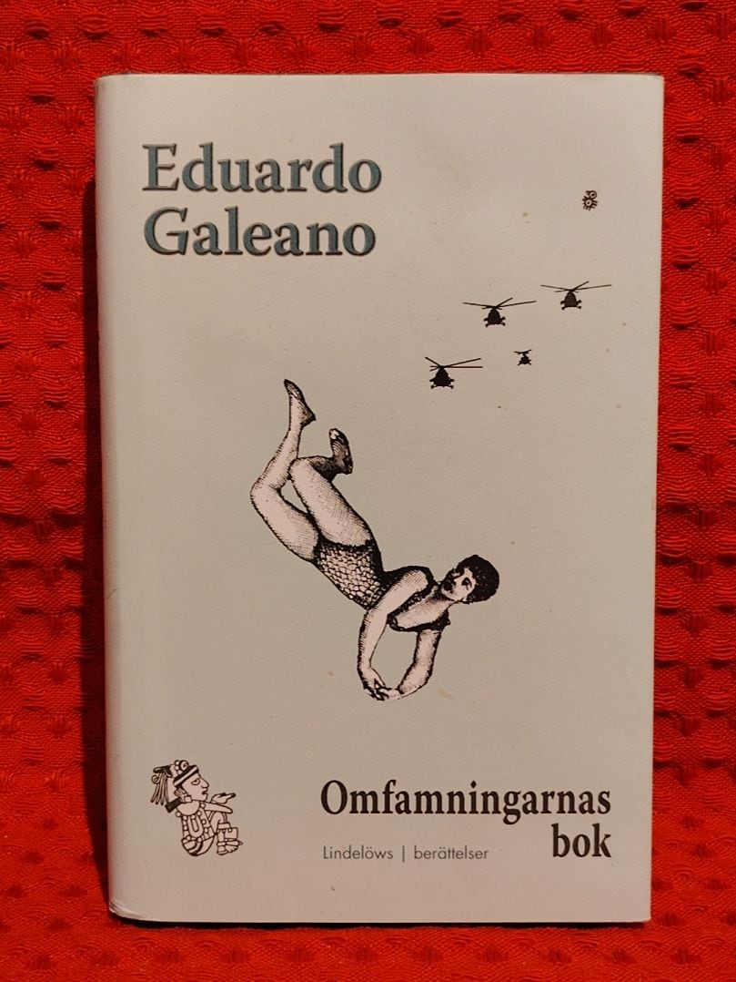 Galeano, Eduardo, 1940-2015 : Omfamningarnas bok