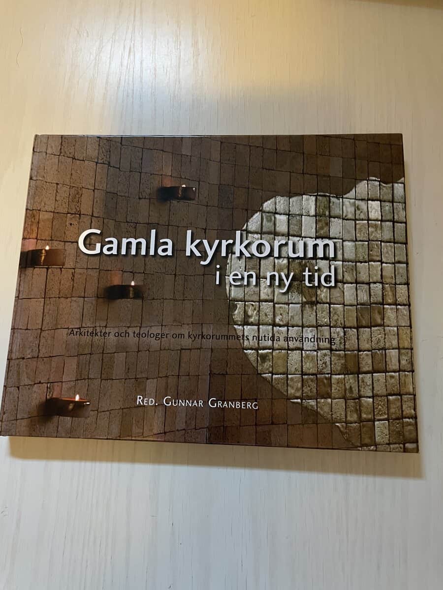 Gamla kyrkorum i en ny tid arkitekter och teologer om kyrkorummets nutida användning