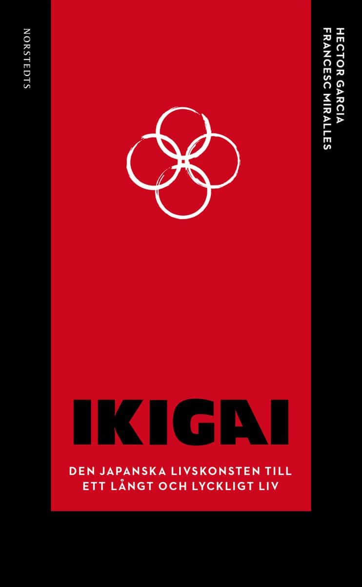 Garcia, Hector ; Miralles, Francesc : Ikigai : den japanska livskonsten till ett långt och lyckligt liv