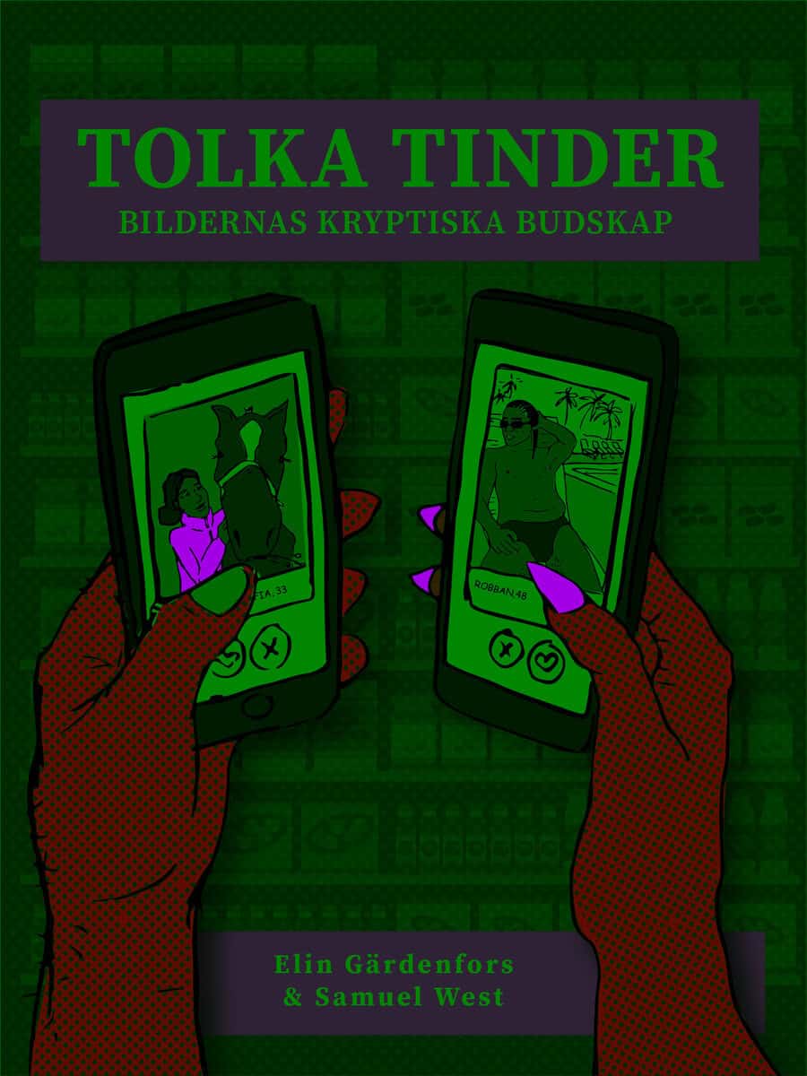 Gärdenfors, Elin ; West, Samuel : Tolka Tinder