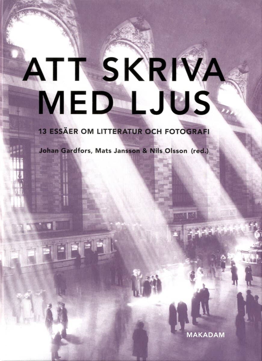 Gardfors, Johan ; Jansson, Mats ; Olsson, Nils ; van Reis, Mikael ; Noheden, Kristoffer ; Östlind, Niclas ; Wolthers, Louise ; Billing, Björn ; Kromann, Thomas Hvid ; Langås, Unni ; Lagerwall, Sonia ; Rustad, Hans Kristian S. ; Bruhn, Jørgen : Att skriva med ljus