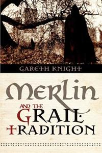 Gareth Knight : Merlin and the Grail Tradition