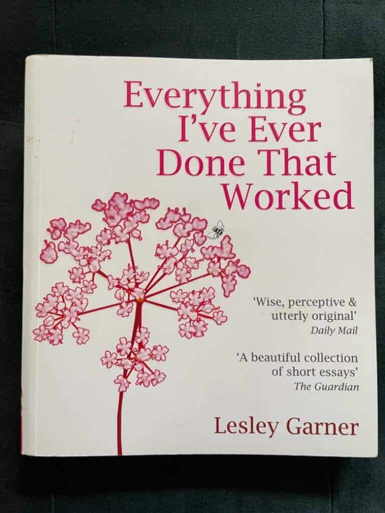 Garner Lesley : Everything I've Ever Done That Worked