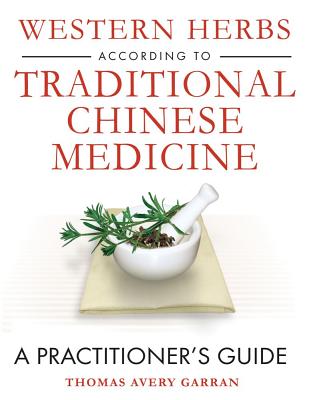 Garran Thomas Avery : Western Herbs According To Traditional Chinese Medicine