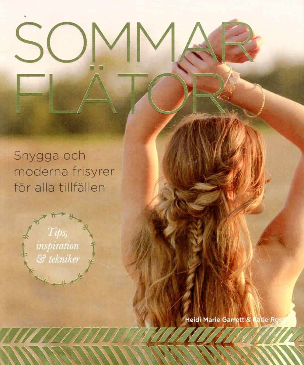 Garrett, Heidi Marie ; Rossi, Katie : Sommarflätor : snygga och moderna frisyrer för alla tillfällen