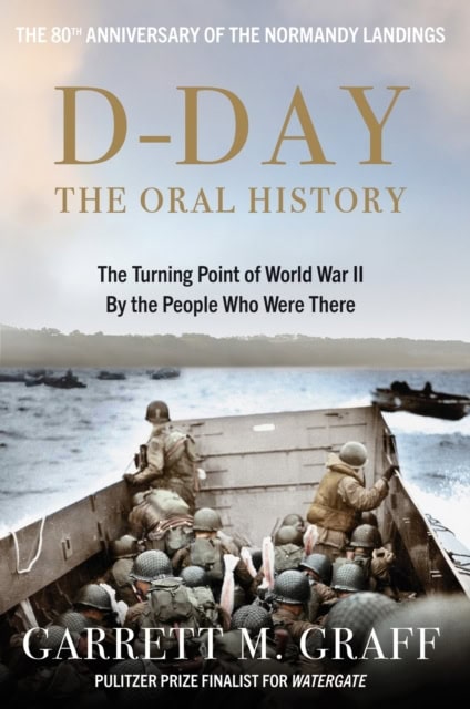 Garrett M. Graff : D-DAY The Oral History