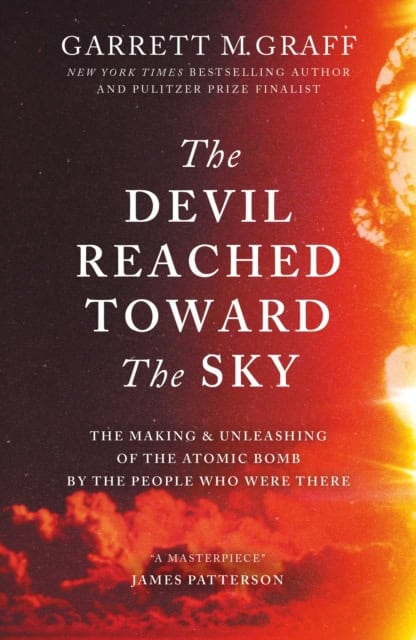 Garrett M. Graff : The Devil Reached Toward the Sky
