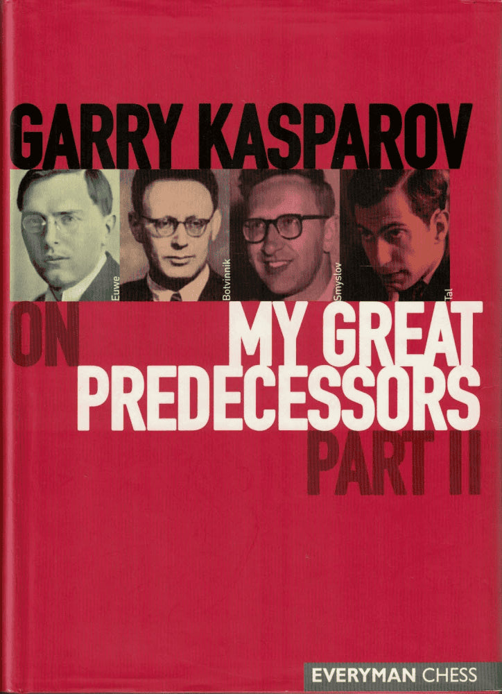 Garry Kasparov : Garry Kasparov on My Great Predecessors, part II
