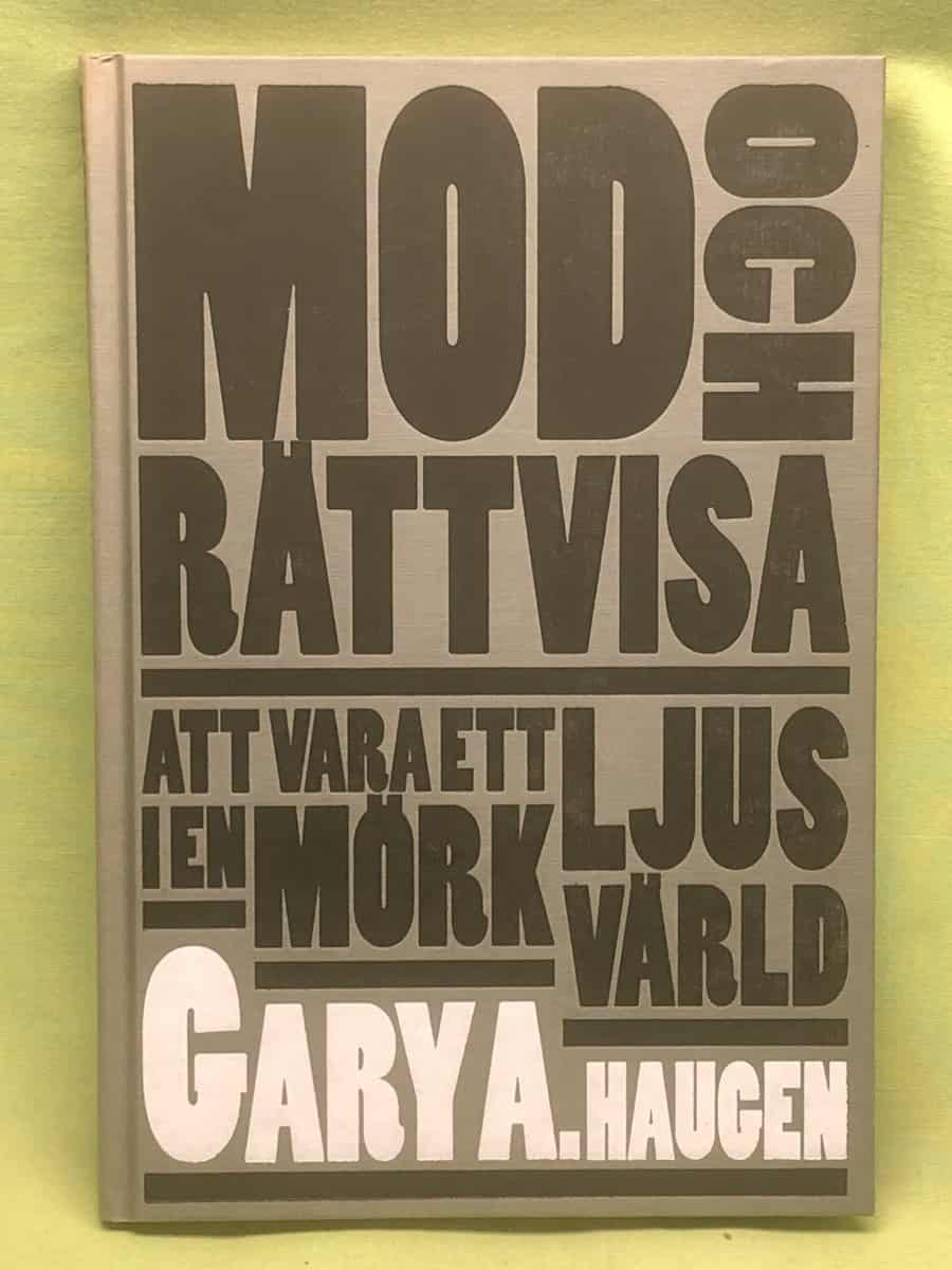 Gary A. Haugen : Mod och rättvisa att vara ett ljus i en mörk värld