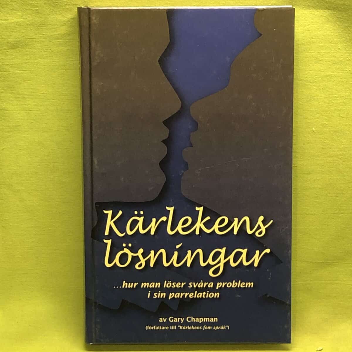 Gary Chapman : Kärlekens lösningar ... hur man löser svåra problem i sin parrelation