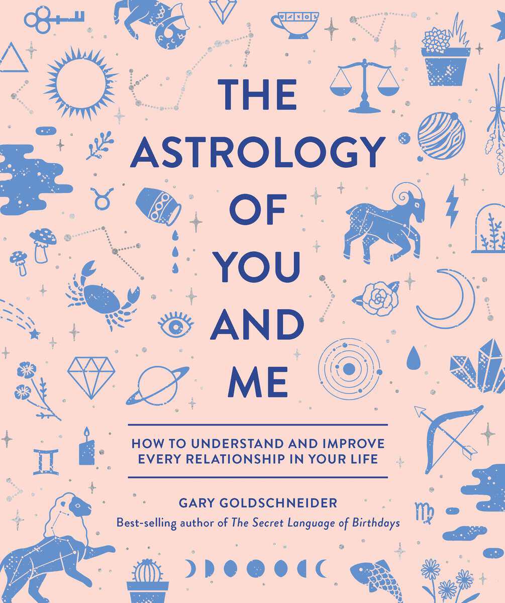 Gary Goldschneider : Astrology of you and me - how to understand and improve every relationship