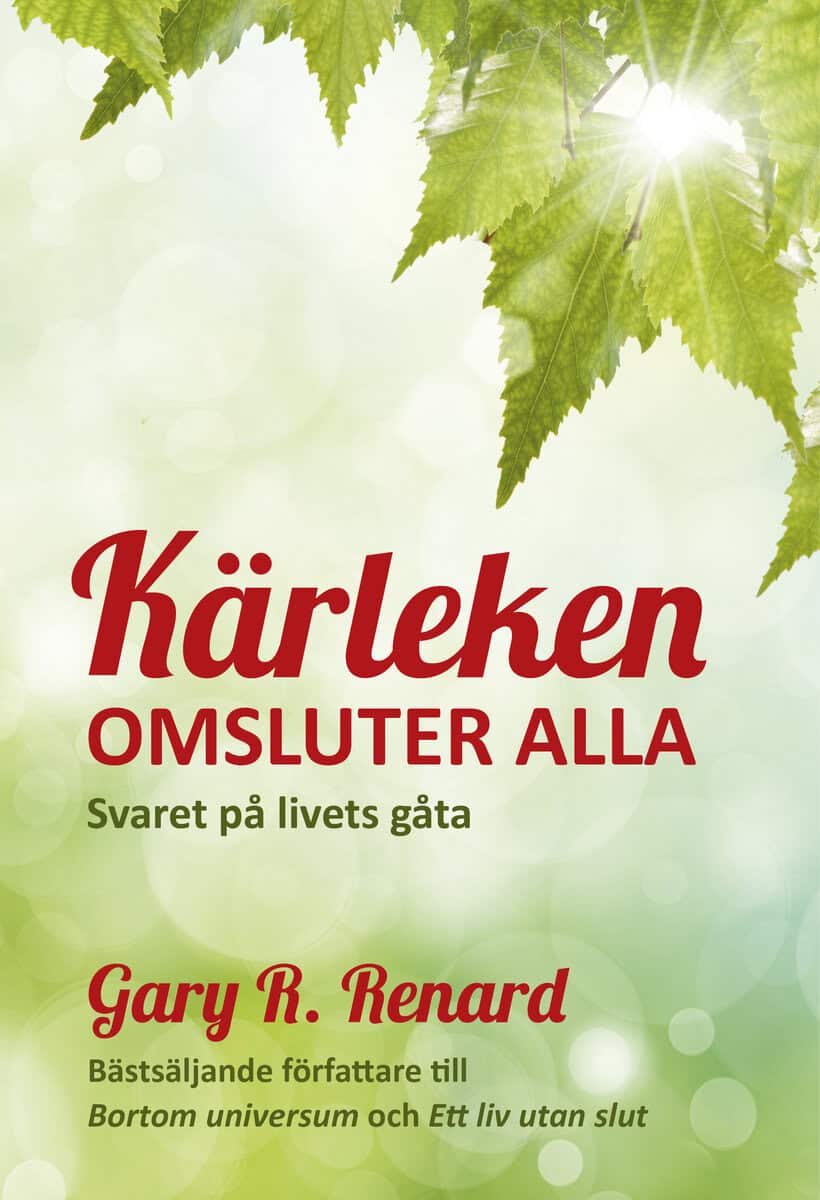 Gary R. Renard : Kärleken omsluter alla : svaret på livets gåta