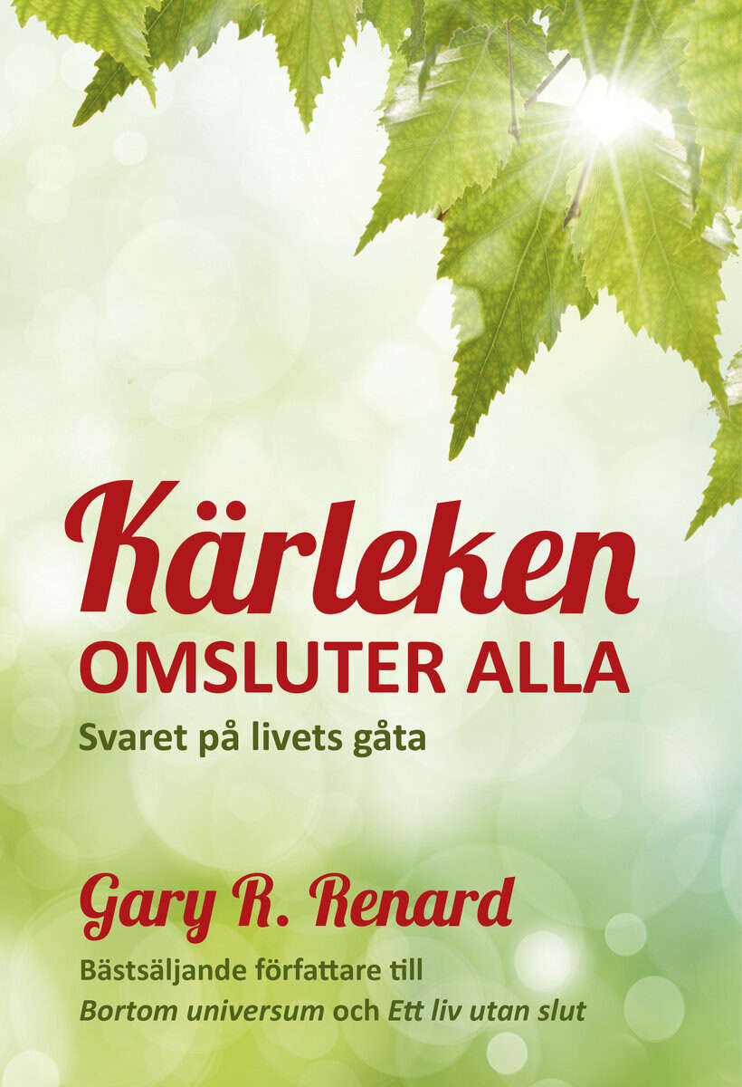 Gary R. Renard : Kärleken omsluter alla : svaret på livets gåta