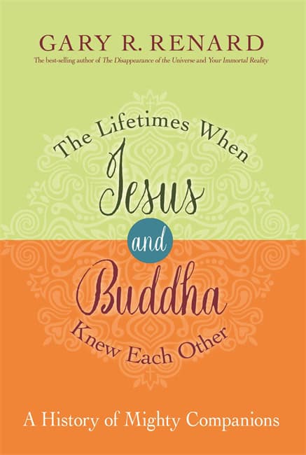 Gary R. Renard : The Lifetimes When Jesus and Buddha Knew Each Other