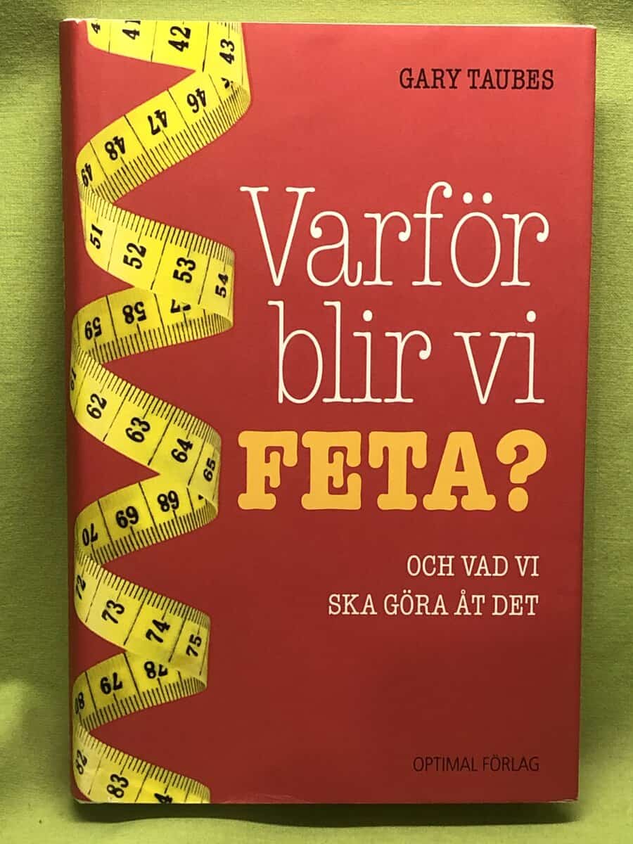 Gary Taubes : Varför blir vi feta?