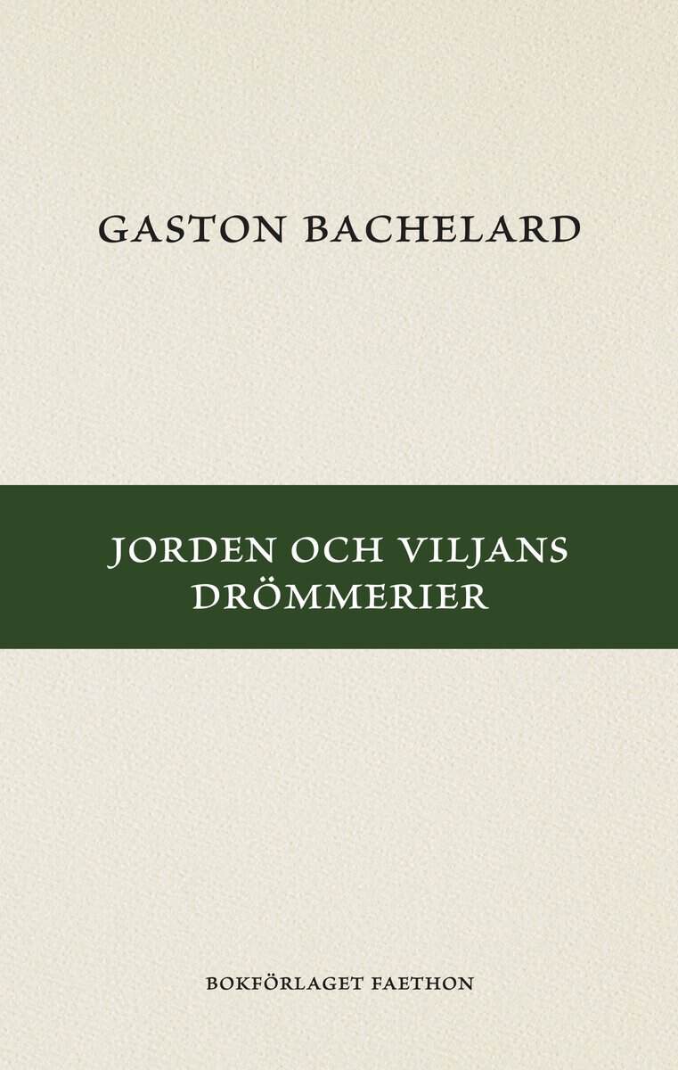 Gaston Bachelard : Jorden och viljans drömmerier