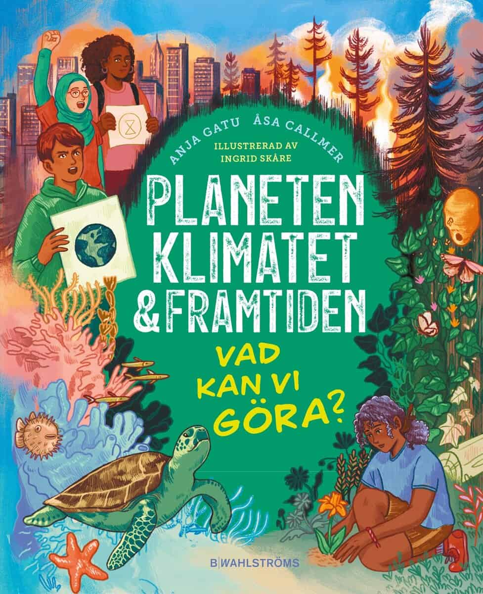 Gatu, Anja; Callmer, Åsa : Planeten, klimatet & framtiden : vad kan vi göra?