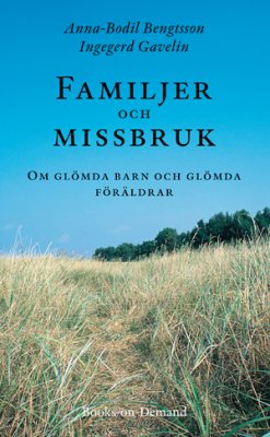 Gavelin, Ingegerd ; Bengtsson, Anna-Bodil : Familjer och missbruk