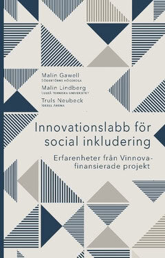 Gawell, Malin ; Lindberg, Malin ; Neubeck, Truls : Innovationslabb för social inkludering : erfarenheter från Vinnova-finansierade projekt