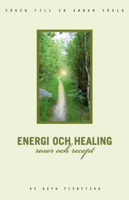 Gaya Pienitzka : Energi och healing : resor och recept