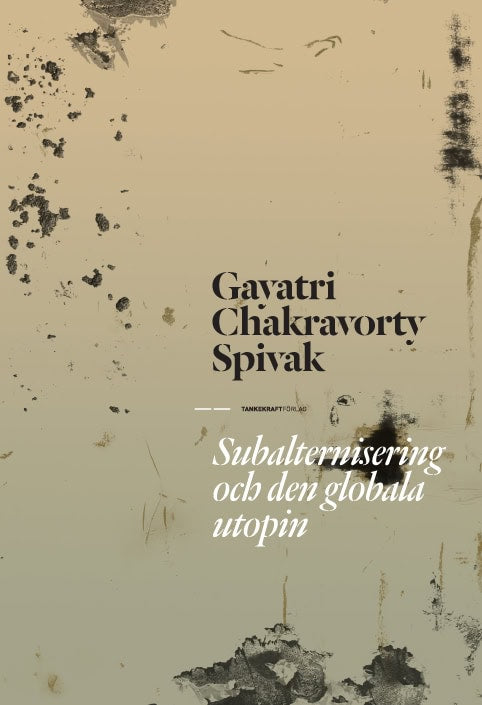 Gayatri Chakravorty Spivak : Subalternisering och den globala utopin