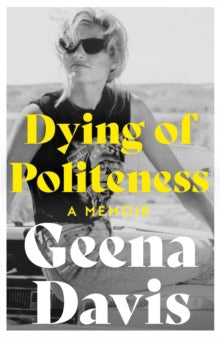 Geena Davis : Dying of Politeness