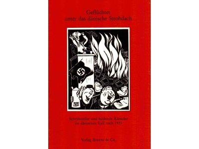 Geflüchtet unter das dänische Strohdach. Schriftsteller und bildende Künstler im dänischen exil nach 1933