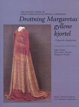 Geijer, Agnes ; Franzén, Anne Marie ; Nockert, Margareta : Drottning Margaretas gyllene kjortel